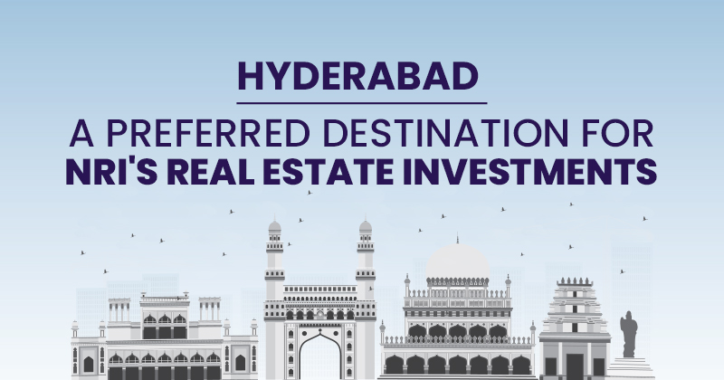 Why NRI's prefer Real Estate investments in Hyderabad